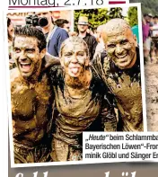  ??  ?? „Heute“beim Schlammbad mit „Die Bayerische­n Löwen“-Frontman Dominik Glöbl und Sänger Eric Papilaya