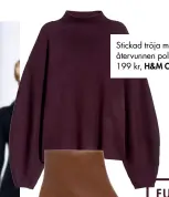  ??  ?? Stickad tröja med återvunnen polyester, 199 kr, H&M Conscious.