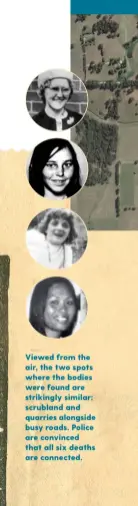  ??  ?? Viewed from the air, the two spots where the bodies were found are strikingly similar: scrubland and quarries alongside busy roads. Police are convinced that all six deaths are connected.