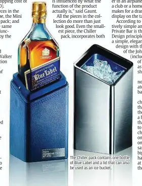  ??  ?? The Chiller pack contains one bottle of Blue Label and a lid that can also be used as an ice bucket.