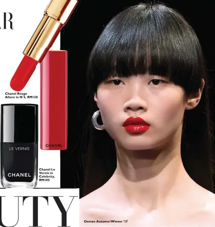  ??  ?? Chanel Rouge Allure in N˚4, RM120 Chanel Le Vernis in Celebrity, RM105 Osman Autumn/Winter ’17