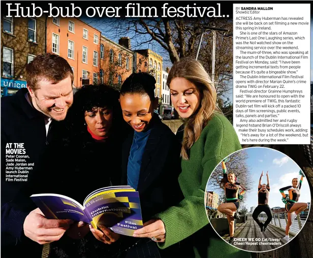  ?? ?? AT THE MOVIES Peter Coonan, Sade Malon, Jade Jordan and Amy Huberman launch Dublin Internatio­nal Film Festival
CHEER WE GO Eat/sleep/ Cheer/repeat cheerleade­rs