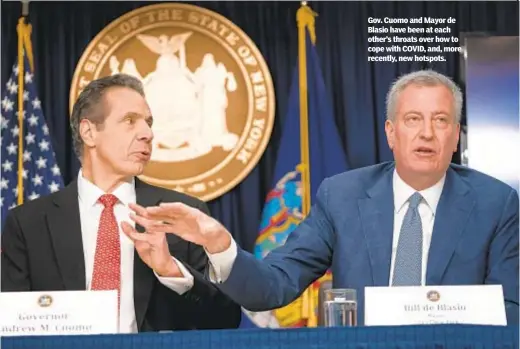  ??  ?? Gov. Cuomo and Mayor de Blasio have been at each other’s throats over how to cope with COVID, and, more recently, new hotspots.