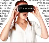  ??  ?? VISION: EVR is set to launch the MelodyVR headset app