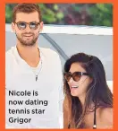  ??  ?? Nicole is now dating tennis star Grigor