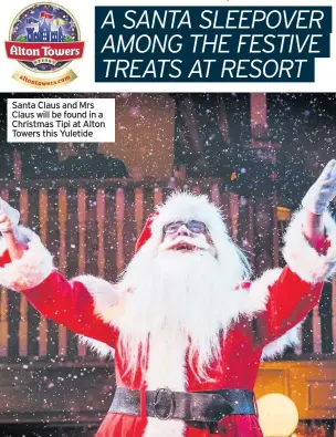  ??  ?? Santa Claus and Mrs Claus will be found in a Christmas Tipi at Alton Towers this Yuletide