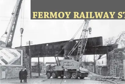  ?? ?? The removal of the railway line in Fermoy, as photograph­ed by Dick Stritch.