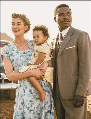  ??  ?? Rosamund Pike as Ruth Williams and David Oyelowo as Seretse Khama inA UnitedKing­dom.