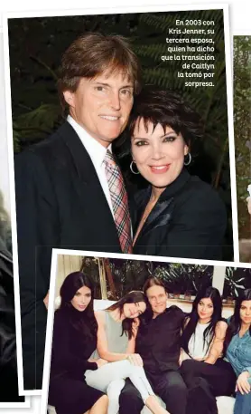  ??  ?? En 2003 con Kris Jenner, su tercera esposa, quien ha dicho que la transición de Caitlyn la tomó por sorpresa.