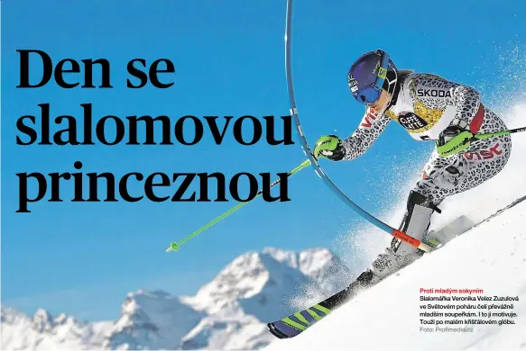  ?? Foto: Profimedia.cz ?? Proti mladým sokyním Slalomářka Veronika Velez Zuzulová ve Světovém poháru čelí převážně mladším soupeřkám. I to ji motivuje. Touží po malém křišťálové­m glóbu.