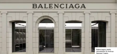  ?? ?? Balenciaga’s newly refurbishe­d 10 Avenue George V salon