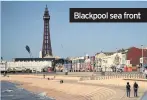  ??  ?? Blackpool sea front