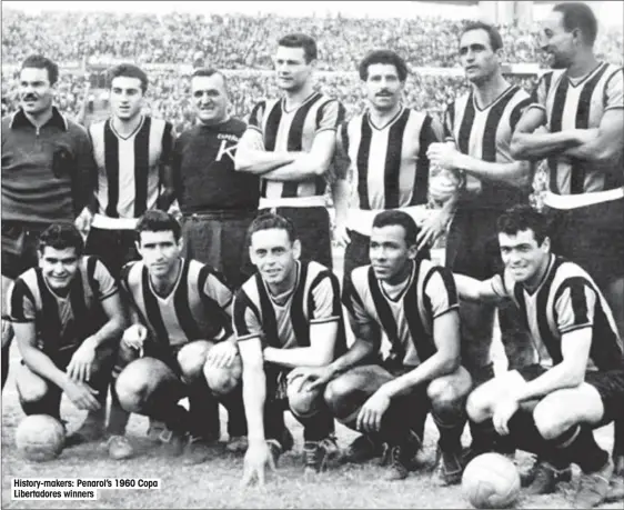  ??  ?? History-makers: Penarol’s 1960 Copa Libertador­es winners