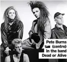  ?? ?? Pete Burns (centre) in the band Dead or Alive