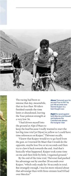  ??  ?? Above Thévenet won his second Tour in 1977 by just 48 seconds over Hennie Kuiper in a hard-fought race