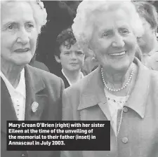  ??  ?? Mary Crean O’Brien (right) with her sister Eileen at the time of the unveiling of the memorial to their father (inset) in Annascaul in July 2003.