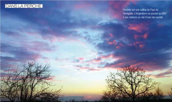  ??  ?? Perchée sur une colline du Pays du Terregatte, L’angenièvre ne pouvait qu’offrir à ses visiteurs un ciel d’une rare pureté.