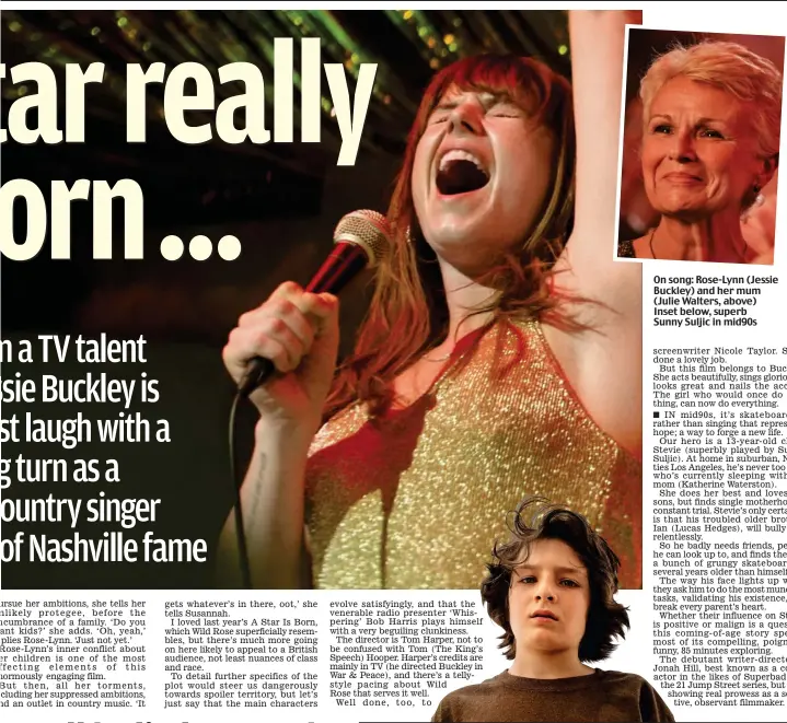  ??  ?? On song: Rose-Lynn (Jessie Buckley) and her mum (Julie Walters, above) Inset below, superb Sunny Suljic in mid90s