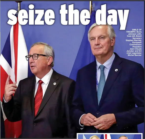  ?? Pictures: EPA, REUTERS ?? SMILE OF TRIUMPH: Boris Johnson with, from left, Brexit Secretary Stephen Barclay, European Commission President Jean-Claude Juncker and EU chief negotiator Michel Barnier