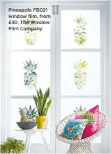  ??  ?? pineapple FB021 window film, from £30, the Window Film company