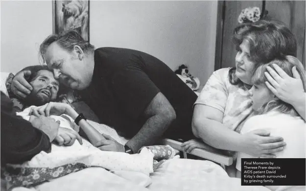  ??  ?? Final Moments by Therese Frare depicts AIDS patient David Kirby’s death surrounded by grieving family.