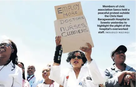  ?? /MDUDUZI NDZINGI ?? Members of civic associatio­n Sanco held a peaceful protest outside the Chris Hani Baragwanat­h Hospital in Soweto yesterday to highlight the plight of the hospital’s overworked staff.