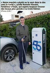  ?? (Photo A.M.) ?? « Notre marché a plutôt eu le vent dans le dos avec la Covid », confie Romain Vincent, fondateur d’EC, qui espère toujours trouver des locaux plus grands à La Croix-Valmer.