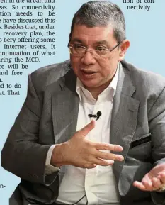  ??  ?? Saifuddin: Whatiam trying to say is we have to look at the interests of the rakyat first. The rakyat is looking for connectivi­ty.