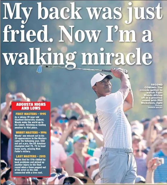  ??  ?? SECOND COMING: The crowds gather to watch Tiger Woods driving off in a practice round with Phil Mickelson, right