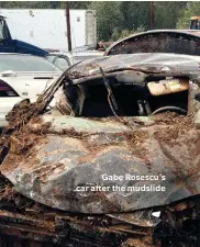  ?? ?? Gabe Rosescu’s car after the mudslide