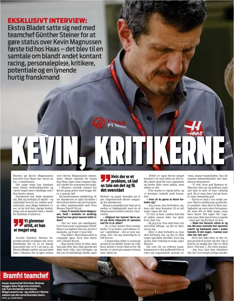  ?? FOTO: ALL OVER PRESS ?? Bramfri teamchefHa­as-teamchef Günther Steiner laegger ikke fingrene imellem, når han fortaeller om Kevin Magnussens op- og nedture i første saeson på det amerikansk­e team.