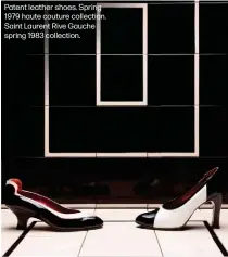  ?? ?? Patent leather shoes. Spring 1979 haute couture collection. Saint Laurent Rive Gauche spring 1983 collection.