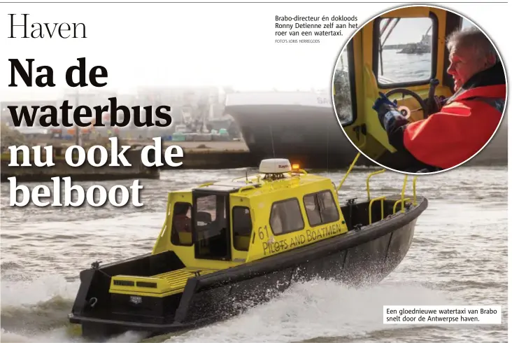  ?? FOTO'S JORIS HERREGODS ?? Brabodirec­teur én dokloods Ronny Detienne zelf aan het roer van een watertaxi. Een gloednieuw­e watertaxi van Brabo snelt door de Antwerpse haven.