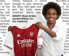  ??  ?? SMART: Boss Arteta wanted Willian for his creativity