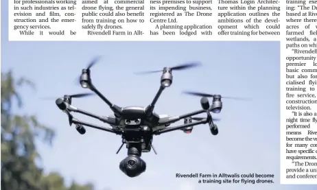  ??  ?? Rivendell Farm in Alltwalis could become a training site for flying drones.