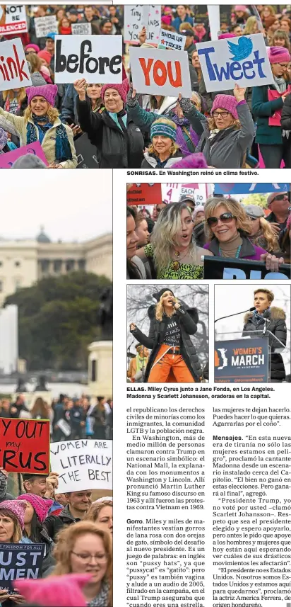 ??  ?? SONRISAS. En Washington reinó un clima festivo. ELLAS. Miley Cyrus junto a Jane Fonda, en Los Angeles. Madonna y Scarlett Johansson, oradoras en la capital.