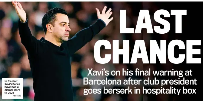  ?? REUTERS ?? In freefall: Xavi’s Barca have had a dismal start to 2024