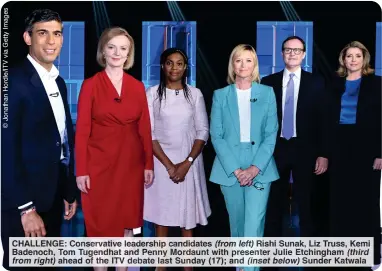  ?? ?? CHALLENGE: Conservati­ve leadership candidates (from left) Rishi Sunak, Liz Truss, Kemi Badenoch, Tom Tugendhat and Penny Mordaunt with presenter Julie Etchingham (third from right) ahead of the ITV debate last Sunday (17); and (inset below) Sunder Katwala