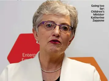  ??  ?? Going too far: Children’s Minister Katherine Zappone