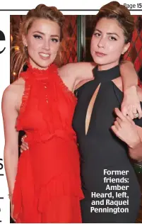  ?? ?? Former friends: Amber Heard, left, and Raquel Pennington