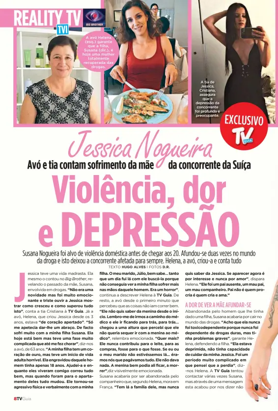  ??  ?? A avó Helena (esq.) garante que a filha, Susana (dir.), é hoje uma mulher totalmente recuperada das drogas.
A tia de Jessica, Cristiana, assegura que a depressão da concorrent­e foi profunda e preocupant­e.