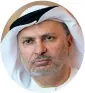  ??  ?? Dr Anwar Gargash UAE’s Minister of State for Foreign Affairs