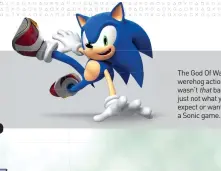  ?? ?? The God Of War-like werehog action wasn’t that bad, just not what you’d expect or want from a Sonic game.