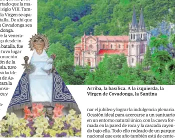  ??  ?? Arriba, la basílica. A la izquierda, la Virgen de Covadonga, la Santina