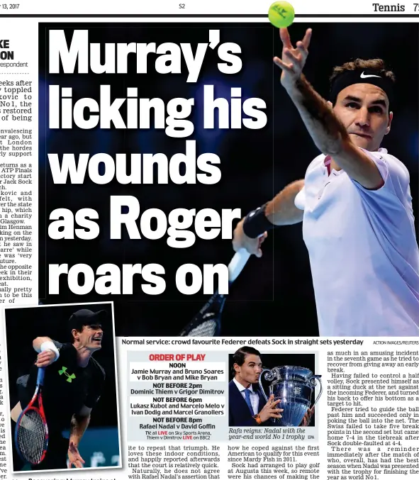  ?? ACTION IMAGES/REUTERS ?? Recovering: Murray trains at the O2 on Saturday Normal service: crowd favourite Federer defeats Sock in straight sets yesterday