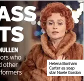  ?? ?? Helena Bonham Carter as soap star Noele Gordon