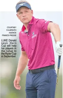  ?? COURTNEY CULBREATH /AGENCE FRANCE-PRESSE ?? LUKE Donald says Hero Cup will help his players in the runup to the Ryder Cup in September.