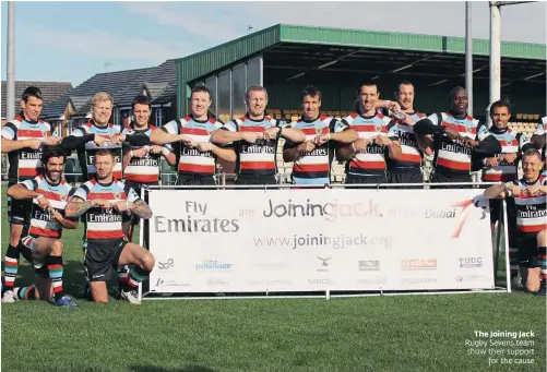  ??  ?? The Joining Jack Rugby Sevens team show their support
for the cause