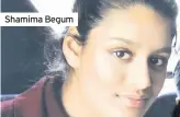  ??  ?? Shamima Begum