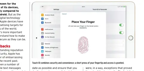  ??  ?? Touch ID combines security and convenienc­e: a short press of your fingertip and access is granted.
